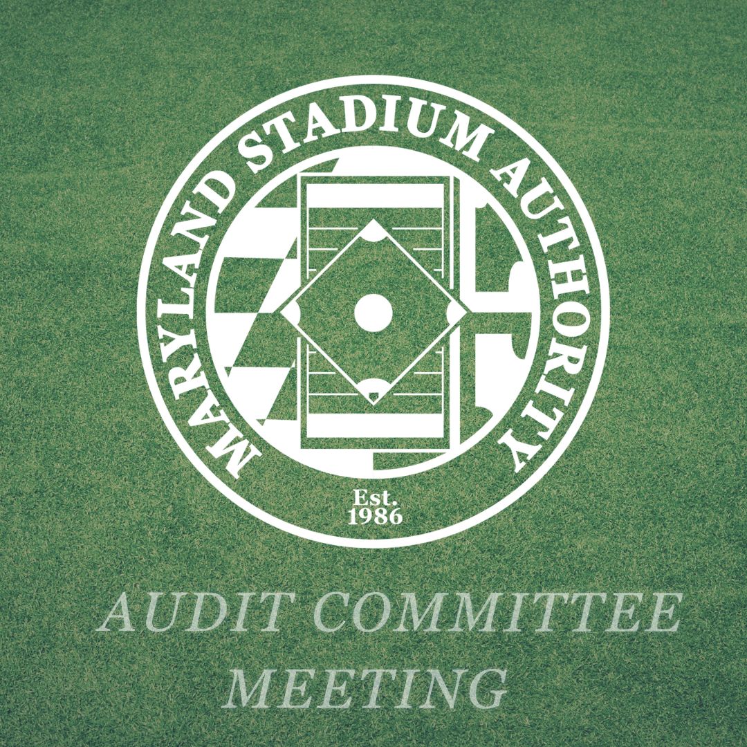 Maryland Stadium Authority - Board of Directors - Audit Committee Meeting