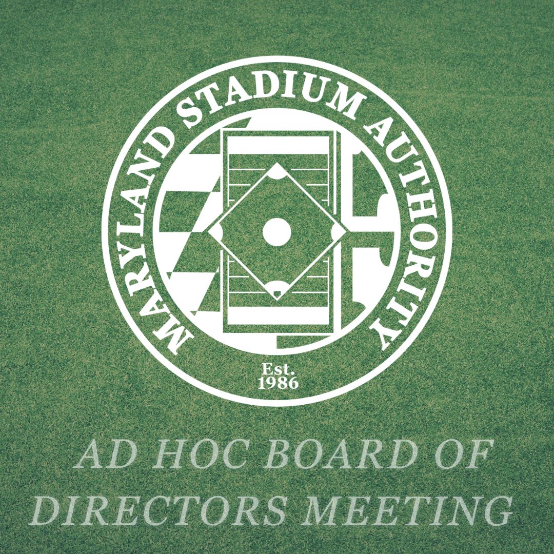 Logo of the Maryland Stadium Authority on green turf background  Ad Hoc Board of Directors Meeting
