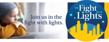 A child wearing a gray head covering looks out a window, resting on a surface. Text next to them reads, "Join us in the fight with lights." On the right, there's a circular logo with "The Fight with Lights" written inside, featuring a city skyline and stars.