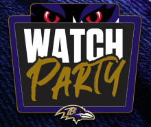 Graphic with large text that reads "Watch Party" in stylized fonts. The background features the Baltimore Ravens logo, with prominent red eyes.