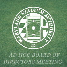 Logo of the Maryland Stadium Authority on green turf background  Ad Hoc Board of Directors Meeting